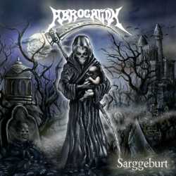 Abrogation - Sarggeburt