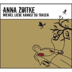 Anna Zoitke - Wieviel Liebe kannst du tragen?