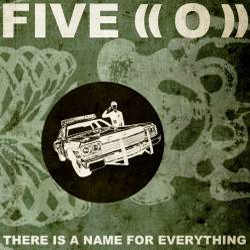 Five ((O)) - There Is A Name For Everything