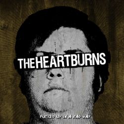 Heartburns - Fucked Up In A Bad Way