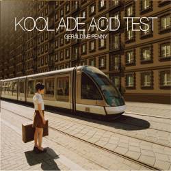 Kool Ade Acid Test - Geraldine Penny