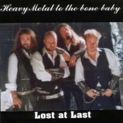 Lost At Last - Heavy Metal To The Bone Baby