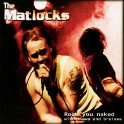 Matlocks - Rock You Naked With Flaws And Bruises