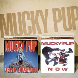 Mucky Pup - A Boy In A Man’s World + Now