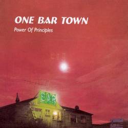 One Bar Town - Power Of Principles