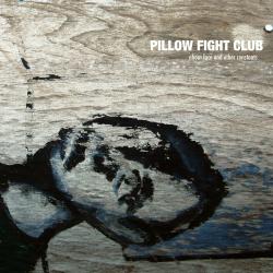 Pillow Fight Club - About Face And Other Constants