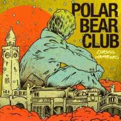 Polar Bear Club - Chasing Hamburg