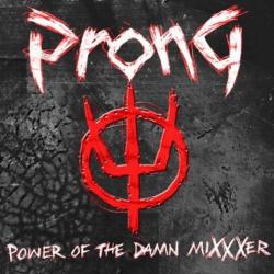 Prong - Power Of The Damn MiXXXer