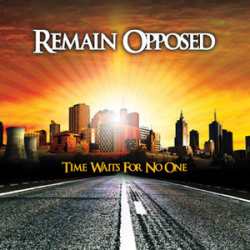 Remain Opposed - Time Waits For No One
