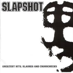 Slapshot - Greatest Hits, Slashes And Crosschecks