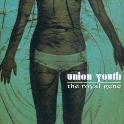 Union Youth - The Royal Gene