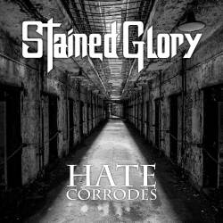 Stained Glory - Hate Corrodes