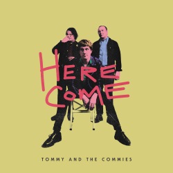 Tommy and the Commies - Here Come...