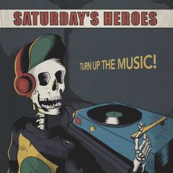 Saturday's Heroes - Turn Up The Music
