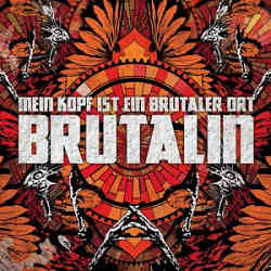 Mein Kopf ist ein brutaler Ort - Brutalin