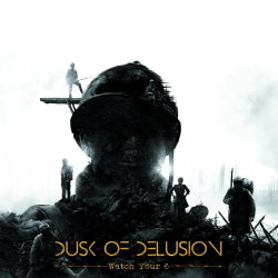 Dusk Of Delusion - Watch Your 6